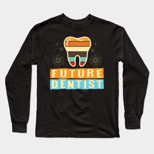 Future Dentist Long Sleeve T-Shirt by maxcode